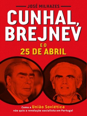 cover image of Cunhal, Brejnev e o 25 de Abril